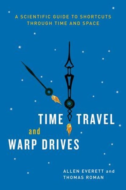 Time Travel and Warp Drives, Allen Everett ; Thomas Roman - Ebook - 9780226225005