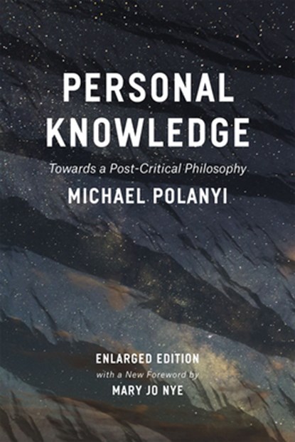 Personal Knowledge: Towards a Post-Critical Philosophy, Michael Polanyi - Paperback - 9780226232621