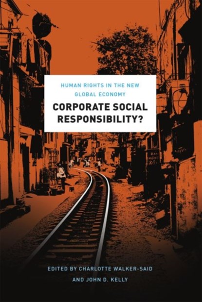 Corporate Social Responsibility? - Human Rights in the New Global Economy, Charlotte Walker-said ; John D. Kelly ; John Kelly - Paperback - 9780226244303