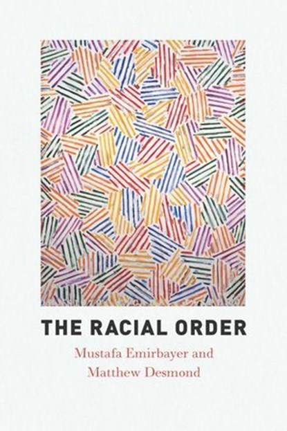 The Racial Order, Mustafa Emirbayer ; Matthew Desmond - Ebook - 9780226253664