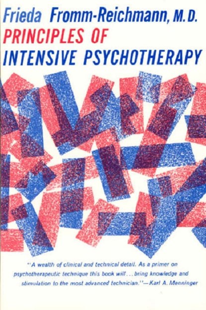 Principles of Intensive Psychotherapy, Frieda Fromm-Reichmann - Paperback - 9780226265995