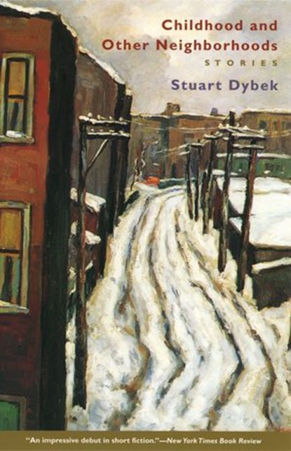 Childhood and Other Neighborhoods, Stuart Dybek - Ebook - 9780226267302