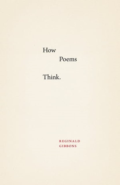 How Poems Think, Reginald Gibbons - Ebook - 9780226278148