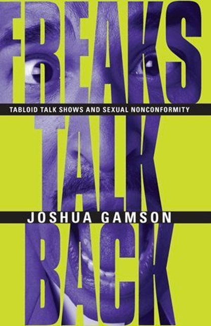 Freaks Talk Back, Joshua Gamson - Ebook - 9780226280639