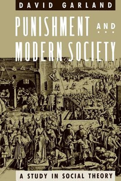 Punishment and Modern Society: A Study in Social Theory, David Garland - Paperback - 9780226283821