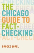 The Chicago Guide to Fact-Checking | Brooke Borel | 