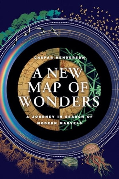 A New Map of Wonders, Caspar Henderson - Ebook - 9780226292076