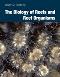 The Biology of Reefs and Reef Organisms | Walter M. Goldberg | 