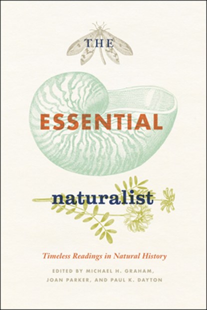 The Essential Naturalist, Michael H. Graham ; Joan Parker ; Paul K. Dayton - Paperback - 9780226305707