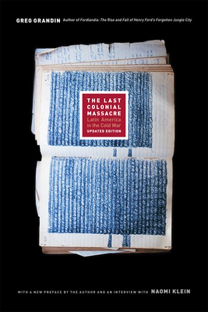 The Last Colonial Massacre, Greg Grandin - Paperback - 9780226306902