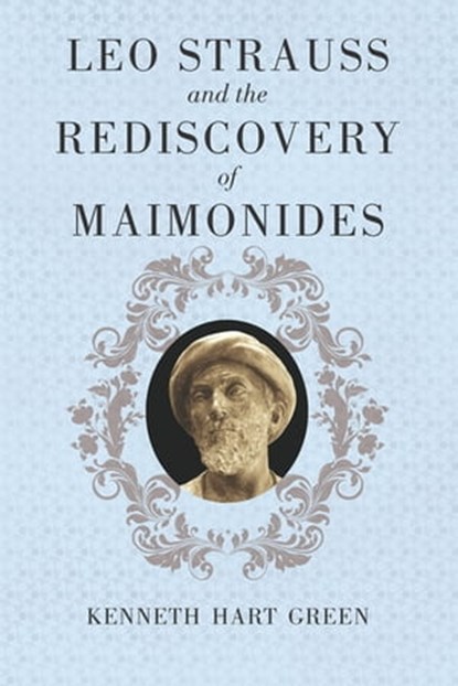 Leo Strauss and the Rediscovery of Maimonides, Kenneth Hart Green - Ebook - 9780226307039