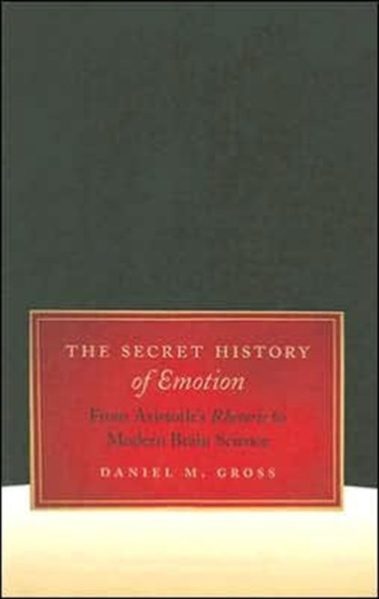 The Secret History of Emotion, Daniel M. Gross - Paperback - 9780226309804