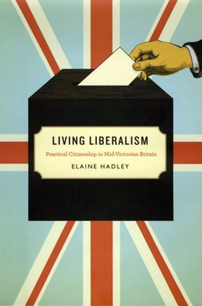 Living Liberalism, Elaine Hadley - Ebook - 9780226311906