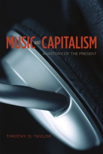 Music and Capitalism, Timothy D. Taylor - Paperback - 9780226311975