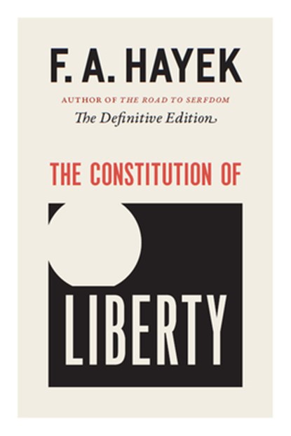 CONSTITUTION OF LIBERTY, HAYEK,  F. A. ; Hamowy, Ronald - Paperback - 9780226315393