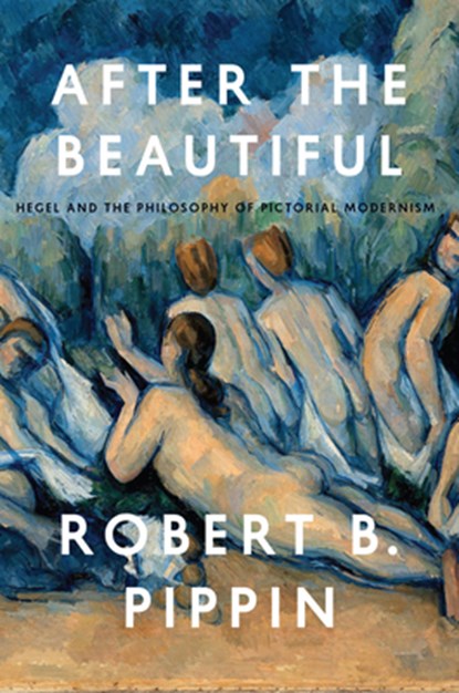 After the Beautiful, Robert B. Pippin - Paperback - 9780226325583