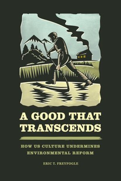 A Good That Transcends, Eric T. Freyfogle - Ebook - 9780226326252
