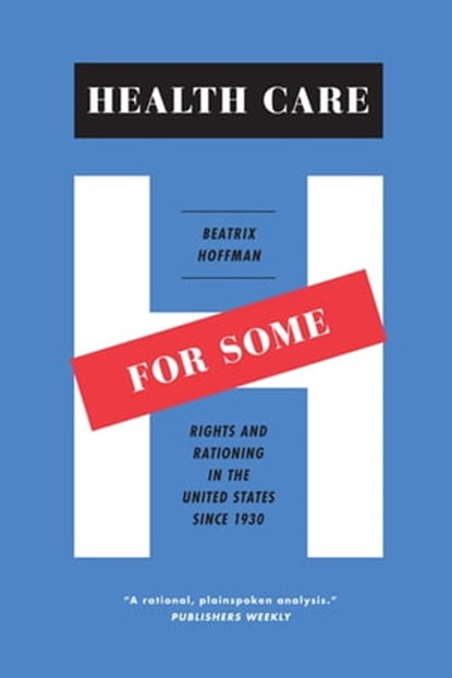 Health Care for Some, Beatrix Hoffman - Ebook - 9780226348056