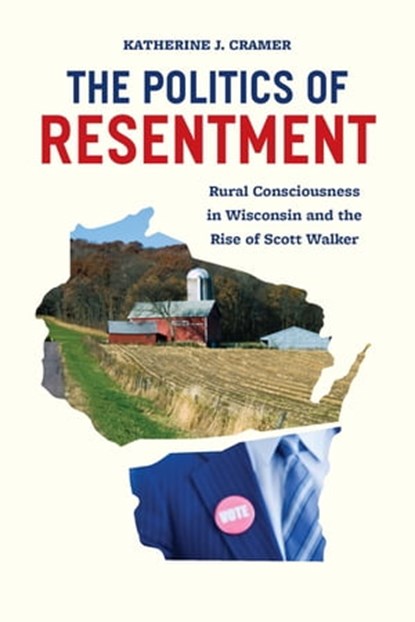 The Politics of Resentment, Katherine J. Cramer - Ebook - 9780226349251