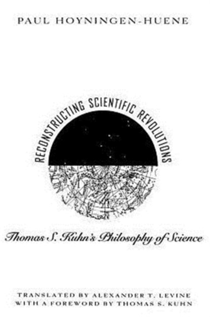 Reconstructing Scientific Revolutions, Paul Hoyningen-Huene - Paperback - 9780226355511