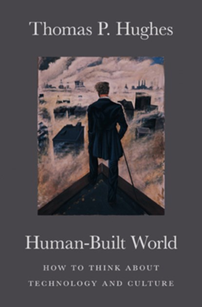 Human-Built World, Thomas P. Hughes - Paperback - 9780226359342