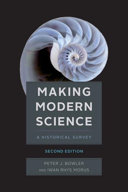 Making Modern Science, Second Edition, Peter J Bowler ; Iwan Rhys Morus - Paperback - 9780226365763