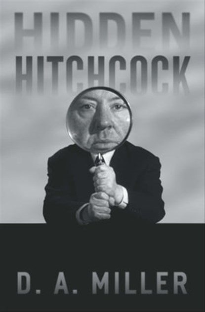 Hidden Hitchcock, D. A. Miller - Ebook - 9780226374703