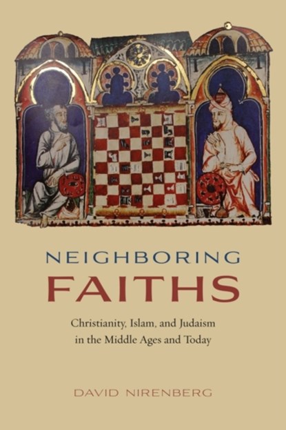 Neighboring Faiths, David Nirenberg - Paperback - 9780226379852