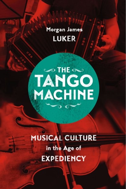 The Tango Machine, Morgan James Luker - Paperback - 9780226385549