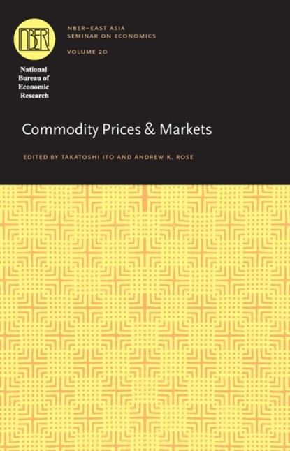 Commodity Prices and Markets, Takatoshi Ito ; Andrew K. Rose - Gebonden - 9780226386898