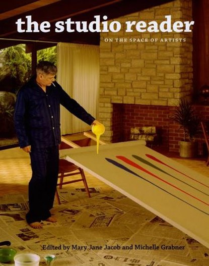 The Studio Reader – On the Space of Artists, Mary Jane Jacob ; Rochelle Feinstein ; Glenn Adamson ; Svetlana Alpers - Paperback - 9780226389615