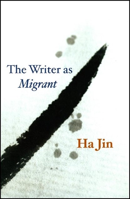 The Writer as Migrant, Ha Jin - Gebonden - 9780226399881