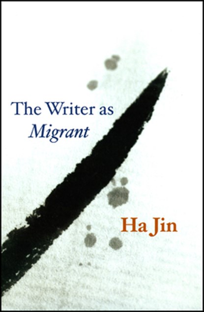 The Writer as Migrant, Ha Jin - Gebonden - 9780226399881