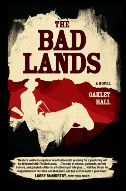 The Bad Lands, Oakley Hall - Paperback - 9780226412610