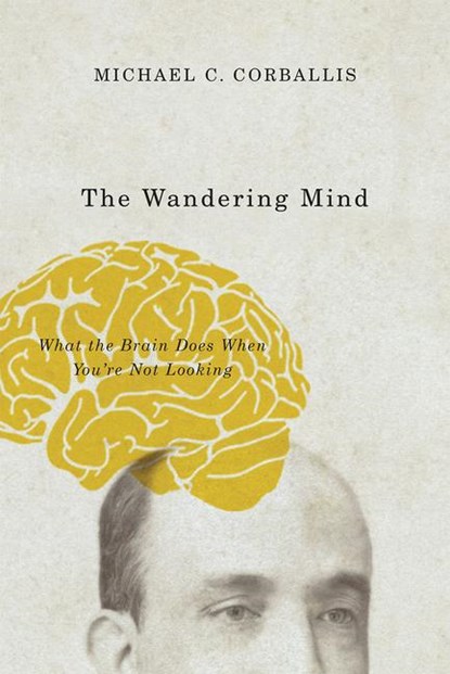 The Wandering Mind, Michael C. Corballis - Paperback - 9780226418919
