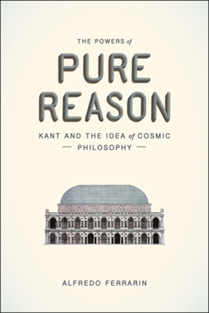 The Powers of Pure Reason, Alfredo Ferrarin - Paperback - 9780226419381