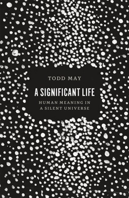 A Significant Life, Todd May - Paperback Gebonden - 9780226421049