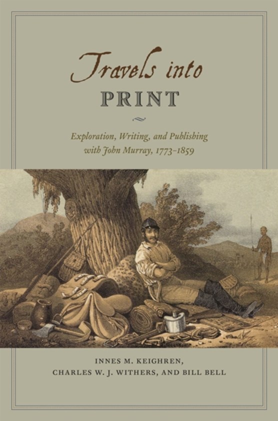 Keighren, I: Travels into Print - Exploration, Writing, and