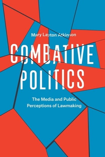 Combative Politics, Mary Layton Atkinson - Ebook - 9780226442082