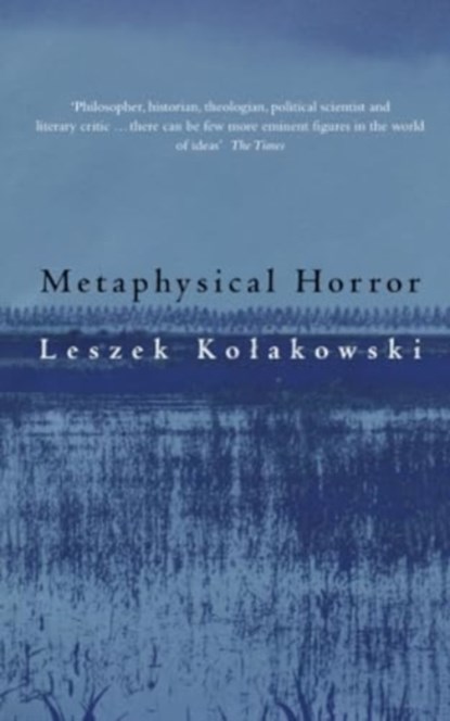 Metaphysical Horror, Leszek Kolakowski - Paperback - 9780226450551