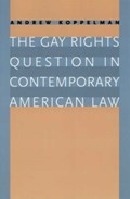 The Gay Rights Question in Contemporary American Law | Andrew Koppelman | 