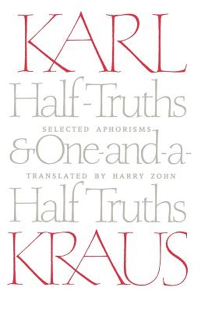 Half-Truths and One-and-a-Half Truths: Selected Aphorisms, Karl Kraus - Paperback - 9780226452685