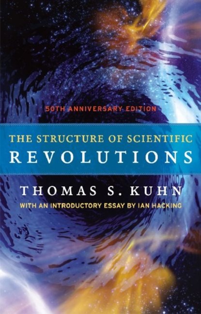 The Structure of Scientific Revolutions – 50th Anniversary Edition, Thomas S. Kuhn ; Ian Hacking - Gebonden - 9780226458113