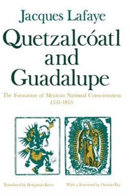 Quetzalcoatl and Guadalupe, Jacques Lafaye - Paperback - 9780226467887