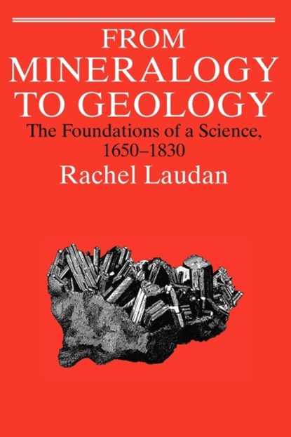 From Mineralogy to Geology, Rachel Laudan - Paperback - 9780226469478