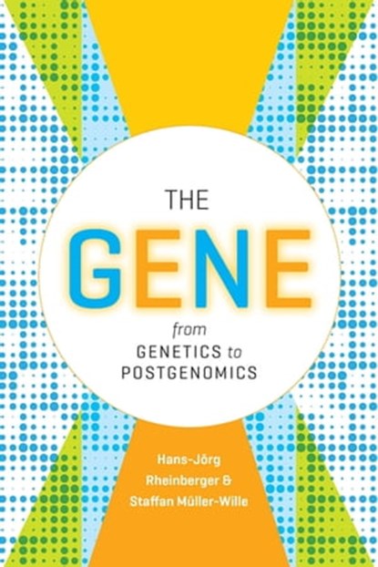 The Gene, Hans-Jörg Rheinberger ; Staffan Müller-Wille - Ebook - 9780226474786