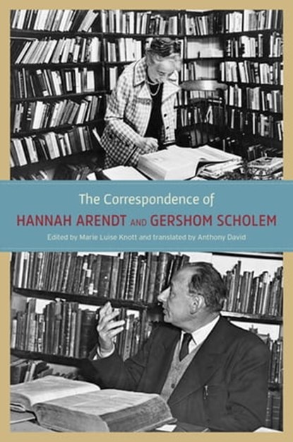 The Correspondence of Hannah Arendt and Gershom Scholem, Hannah Arendt ; Gershom Scholem - Ebook - 9780226487618