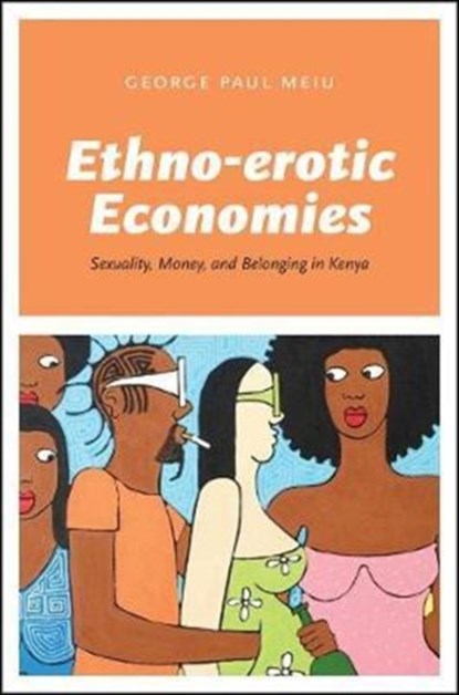 Ethno-erotic Economies, George Paul Meiu - Paperback - 9780226491172