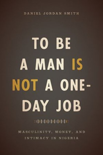 To Be a Man Is Not a One-Day Job, Daniel Jordan Smith - Ebook - 9780226491790