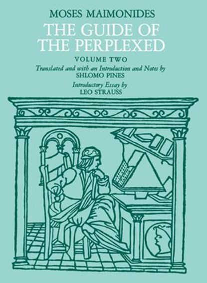 The Guide of the Perplexed, Volume 2, Moses Maimonides - Ebook - 9780226502274